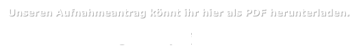 Unseren Aufnahmeantrag könnt ihr hier als PDF herunterladen.
   
 AufnahmeantragSCVH.pdf